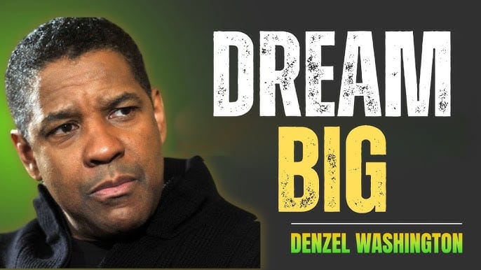 Denzel Washington Dream Big Speech